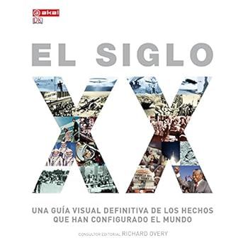 El siglo XX. Una guía visual definitiva de los hechos que han configurado el mundo (Grandes temas)