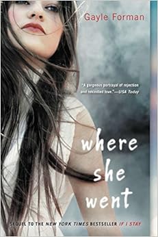 Where She Went, by Gayle Forman Where She Went, by Gayle Forman