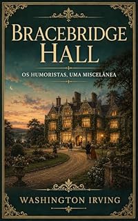 Livro Bracebridge Hall — Os Humoristas, Uma Miscelânea