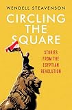 Circling the Square: Stories from the Egyptian Revolution