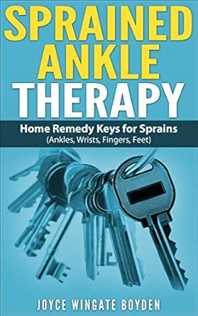 Sprained Ankle Therapy Home Remedy Keys For Sprains Kindle Edition By Wingate Boyden Joyce Health Fitness Dieting Kindle Ebooks Amazon Com