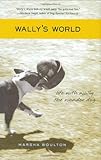 Wally's World: Life with Wally the Wonder Dog by Marsha Boulton