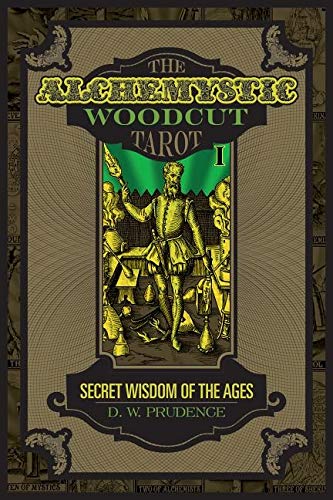 The Alchemystic Woodcut Tarot Secret Wisdom Of The Ages Prudence D W 9780764354670 Amazon Com Books