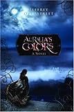 Auralia's Colors: A Novel (The Auralia Thread Book 1) by Jeffrey Overstreet