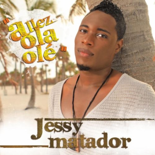 jessy matador allez ola ol jessy matador allez ola ol