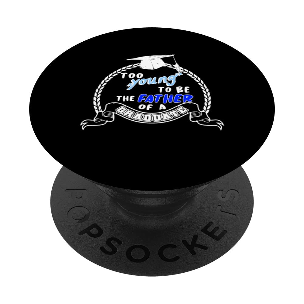 Too young to be the father of a college graduate PopSockets Swappable PopGrip
