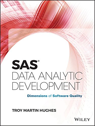 SAS Data Analytic Development: Dimensions of Software Quality (Wiley and SAS Business Series) by Troy Martin Hughes