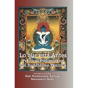 Lo que esta antes - Practicas Preliminares del Buddhismo Tantrico (Spanish Edition)