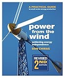 Power from the Wind: A Practical Guide to Small-Scale Energy Production by Dan Chiras