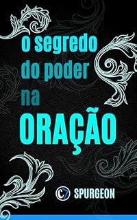 Livro O SEGREDO DO PODER NA ORAÇÃO: A surpreendente Verdade sobre o que Realmente Ativa o Poder de Deus.