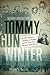 Tommy Gun Winter: Jewish Gangsters, a Preacher's Daughter, and the Trial That Shocked 1930s Boston