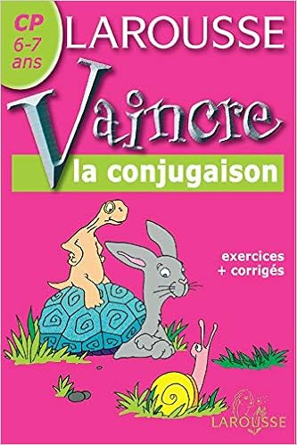 Amazon Fr Larousse Vaincre La Conjugaison Cp 6 7 Ans Exercices Corriges Exercices Corriges Pirotte Toussaint Livres