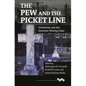The Pew and the Picket Line: Christianity and the American Working Class (Working Class in American History)
