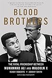Blood Brothers: The Fatal Friendship Between Muhammad Ali and Malcolm X by Randy Roberts, Johnny Smith