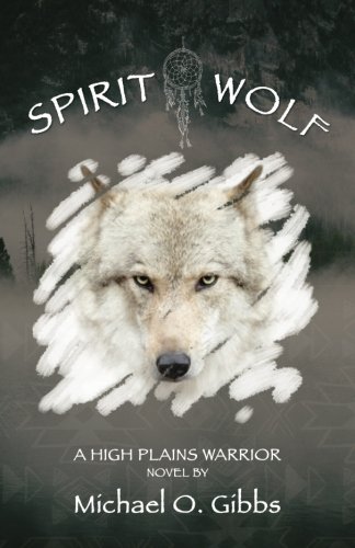 Spirit Wolf: A High Plains Warrior Novel