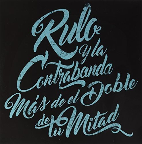 Rulo y La Contrabanda - Mas De El Doble De Tu Mitad - Zortam Music