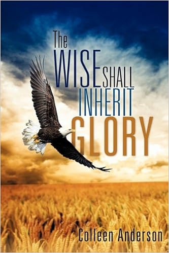 The Wise Shall Inherit Glory: Anderson, Colleen: 9781613795330: Amazon.com:  Books
