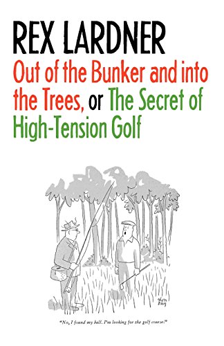 Out of the Bunker and into the Trees, or The Secret of High-Tension Golf Out of the Bunker and into the Trees, or The Secret of High-Tension Golf