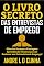 Livro O LIVRO SECRETO DAS ENTREVISTAS DE EMPREGO: Obtenha Sucesso e Vantagens Aprendendo Técnicas para se Destacar nas Entrevistas de Emprego!