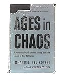 Ages in Chaos: A Reconstruction of Ancient History From the Exodus to King Akhnaton. by 