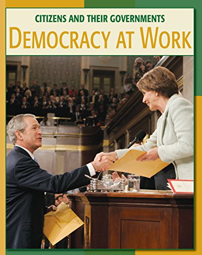 Democracy at Work (21st Century Skills Library: Citizens and Their Governments)
