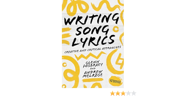 Amazon Com Writing Song Lyrics A Creative And Critical Approach Approaches To Writing Fosbraey Glenn Melrose Andy Books