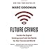 Future Crimes: Inside the Digital Underground and the Battle for Our Connected World