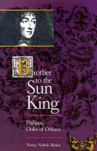 Brother to the Sun King: Philippe, Duke of Orleans Paperback โ March 1, 1989
