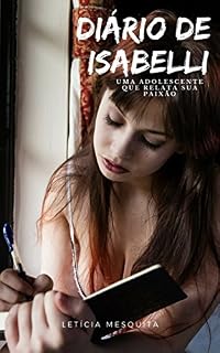 Livro Diário de Isabelli: Uma adolescente que relata sua paixão