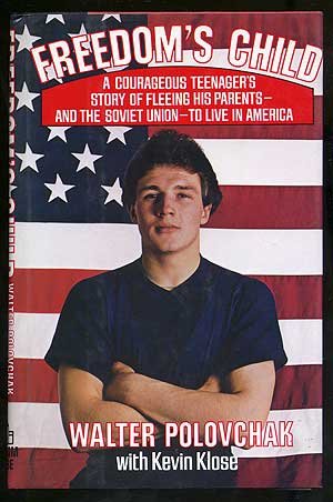 Freedom's Child: A Courageous Teenager's Story of Fleeing His Parents and the Soviet Union to Live in America Freedom's Child: A Courageous Teenager's Story of Fleeing His Parents and the Soviet Union to Live in America