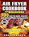 Air Fryer Cookbook for Beginners: 700 Easy to make, Healthy and Delicious Air Fryer Recipes, #2020 edition. Includes Alphabetic Glossary, Nutritional Facts and Some Low Carb Recipes by Stella Queen
