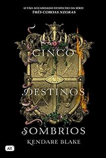 Livro Cinco destinos sombrios (Três coroas negras Livro 4)