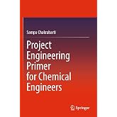 Project Engineering Primer for Chemical Engineers