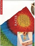 Batik (Start-A-Craft: Get started in a new craft with easy-to-follow projects for beginners) by