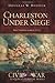 Charleston Under Siege: The Impregnable City (Civil War Series) by 