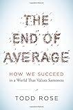 The End of Average: How We Succeed in a World That Values Sameness