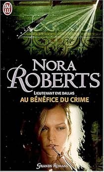 Lieutenant Eve Dallas Tome 3 Au Benefice Du Crime Babelio