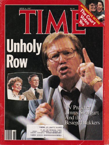Time Magazine April 6, 1987 Unholy Row TV Preacher Jimmy Swaggart And the Besieged Bakkers