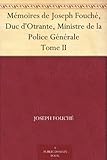 Mémoires de Joseph Fouché, Duc d'Otrante, Ministre de la Police Générale Tome II (French Edition) by