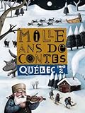 Mille ans de contes : Québec, tome 2 by 