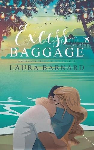 Excess Baggage (Standalone) A Second Chance Romantic Comedy (Babes of Brighton Book 1)