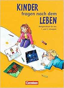 Kinder fragen nach dem Leben. Religionsbuch 1./2. Schuljahr. Neue