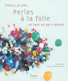 Perles à la folie, et tout ce qui s'ensuit