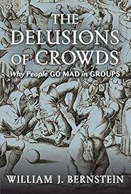 The Delusions of Crowds: Why People Go Mad in Groups