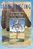 Sun Dancing: A Spiritual Journey on the Red Road by Michael Hull