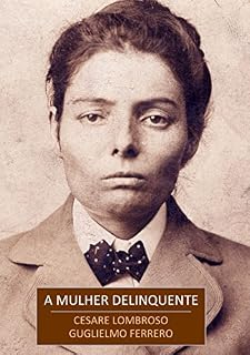 Livro A Mulher Delinquente: A Prostituta e a Mulher Normal