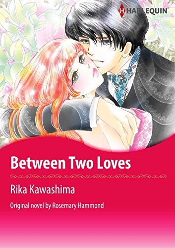 Between Two Loves: Harlequin comics by Rosemary Hammond