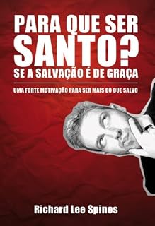 Livro Prá que ser santo se salvação é pela graça?