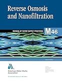 Reverse Osmosis and Nanofiltration (M46): AWWA Manual of Practice (AWWA Manuals)