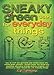 Sneaky Green Uses for Everyday Things: How to Craft Eco-Garments and Sneaky Snack Kits, Create Green Cleaners, and more (Volume 6)